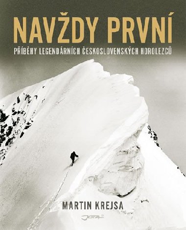 Navdy prvn - Pbhy legendrnch eskoslovenskch horolezc - Martin Krejsa