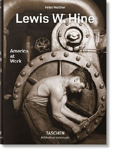 America at Work - Peter Walther; Lewis W. Hine