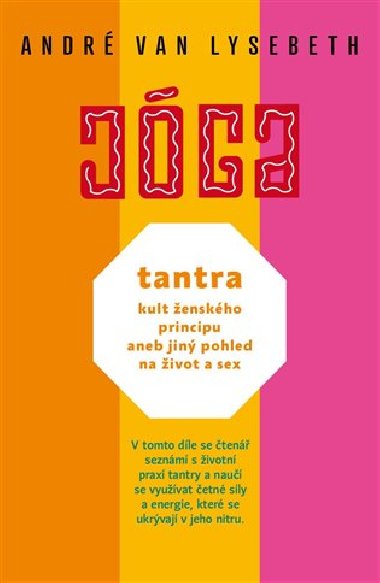 Jga - Tantra: kult enskho principu aneb jin pohled na ivot a sex - Andr Van Lysebeth