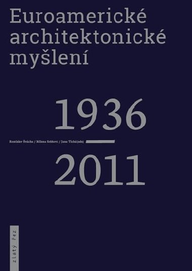Euroamerick architektonick mylen 1936-2011 - Milena Srov, Rostislav Svcha,Jana Tich