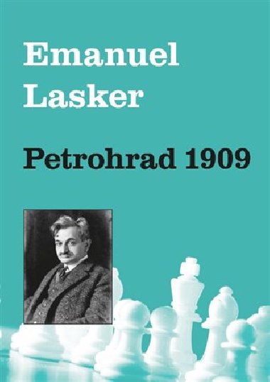 Emanuel Lasker - Petrohrad 1909 - Emanuel Lasker