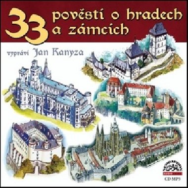 33 povst o hradech a zmcch - CD - te Jan Kanyza - Jan Kanyza; Josef Pavel; Adolf Wenig; Ji Svoboda