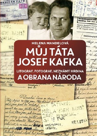 Mj tta Josef Kafka, litograf, fotograf, neznm hrdina a Obrana nroda - Helena Mandelov