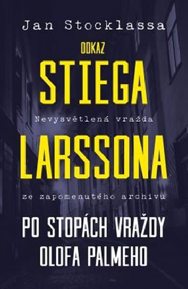 Odkaz Stiega Larssona: Po stopch vrady Olofa Palmeho - Jan Stocklassa