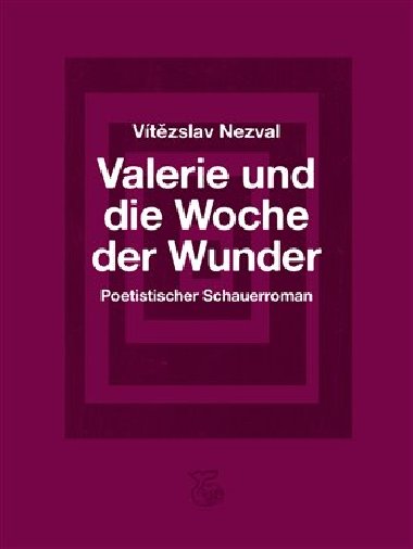 Valerie und die Woche der Wunder - Poetistischer Schauerroman / Valerie a tden div - Vtzslav Nezval