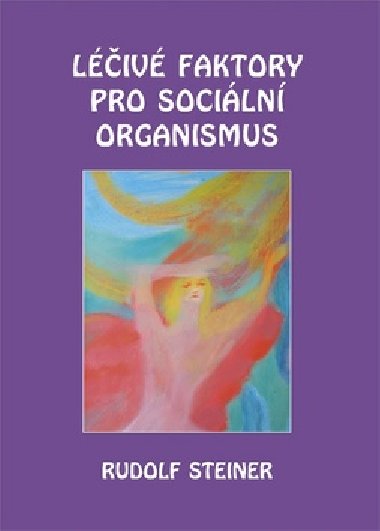 Liv faktory pro sociln organismus - Rudolf Steiner