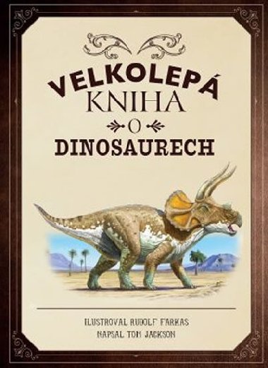 Velkolep kniha o dinosaurech - Tom Jackson; Rudolf Farkas