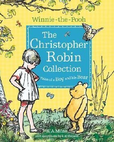 Winnie-the-Pooh: The Christopher Robin Collection (Tales of a Boy and his Bear) - Milne A. A.