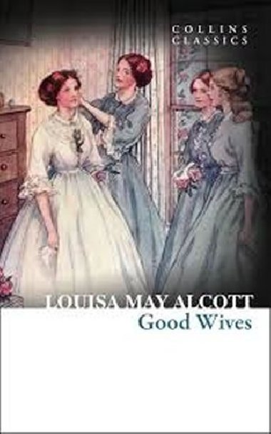 Good Wives (Collins Classics) - Alcottov Louisa May