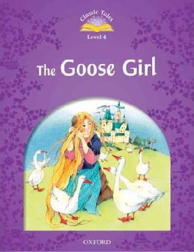 The Goose Girl: Level 4/Classic Tales - Arengo Sue