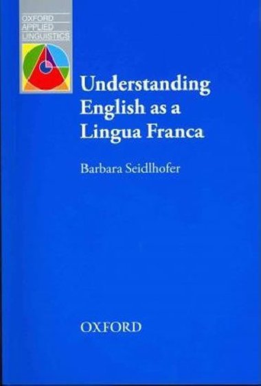 Oxford Applied Linguistics: Understanding English As a Lingua Franca - Seidlhofer Barbara