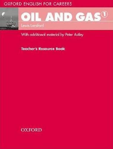 Oil and Gas 1 Teachers Resource Book: Oxford English for Careers - Lansford Lewis