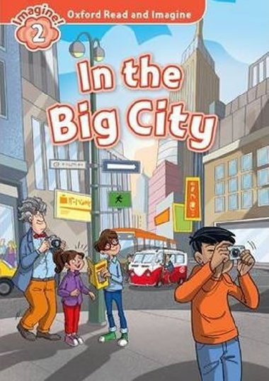 Oxford Read and Imagine 2: In the Big City - Shipton Paul