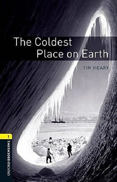 Level 1: The Coldest Place on Earth/Oxford Bookworms Library - Vicary Tim