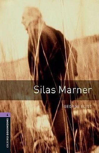 Level 4: Silas Marner/Oxford Bookworms Library - Eliot George