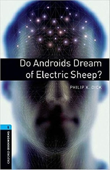 Level 5: Do Androids Dream of Electric Sheep?/Oxford Bookworms Library - Dick Philip K.