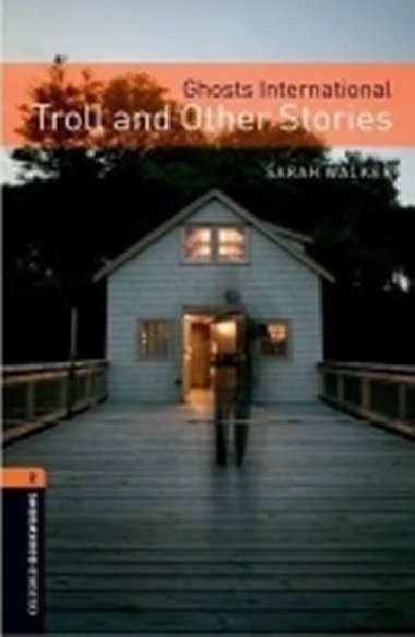 Level 2: Ghosts International: Troll and Other Stories/Oxford Bookworms Library - Walker Sarah