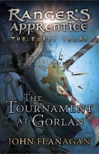 The Tournament at Gorlan: Rangers Apprentice: The Early Years Book 1 - Flanagan John