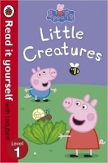 Peppa Pig: Little Creatures (Read it yourself with Ladybird: Level 1) - kolektiv autor