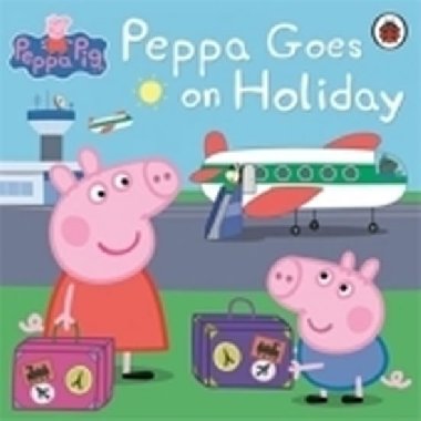 Peppa Pig: Peppa Goes on Holiday - kolektiv autor