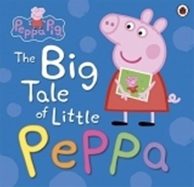 Peppa Pig: The Big Tale of Little Peppa - kolektiv autor