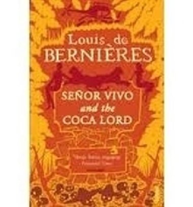 Senor Vivo and the Coca Lord - de Bernieres Louis
