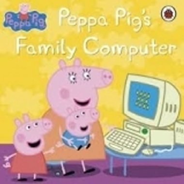 Peppa Pig: Peppa Pigs Family Computer - kolektiv autor