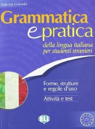 Grammatica e pratica della lingua italiana - Colombo Federica