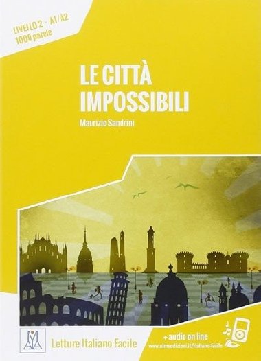 Le citta impossibili: Livello 2, A1/A2 - Sandrini Maurizio