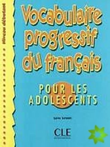 Vocabulaire progressif du francais pour les adolescents Livre + corrigs - Schmitt Sylvie