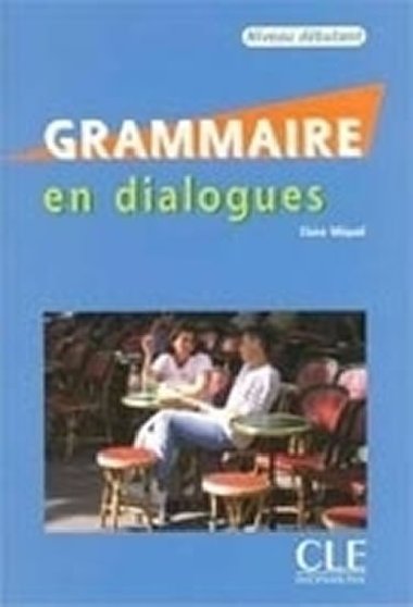 Grammaire en dialogues Niveau Debutant - Miquel Claire
