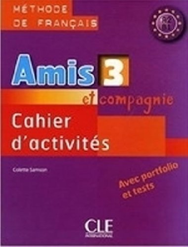 Amis et Compagnie: Cahier dactivites 3 - Colette Samson