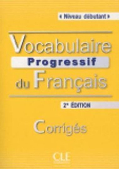 Vocabulaire Progressive du Francais - Nouvelle Edition: Corriges - Miquel Claire