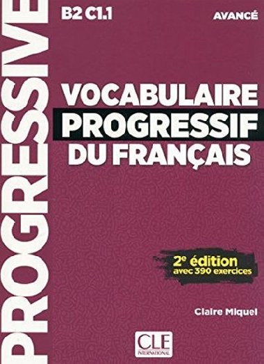 Vocabulaire progressif du francais - Nouvelle edition: Niveau avanc - Miquel Claire
