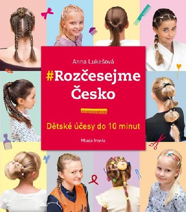 Rozčesejme Česko - Dětské účesy do 10 minut - Anna Lukešová