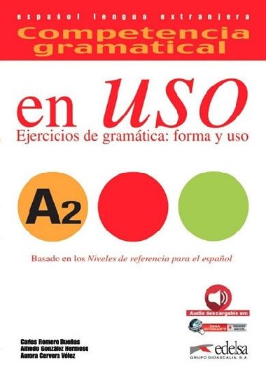Competencia gramatical en Uso A2 - Romero Duenas Carlos; Gonzlez Hermoso Alfredo; Cervera Vlez Aurora