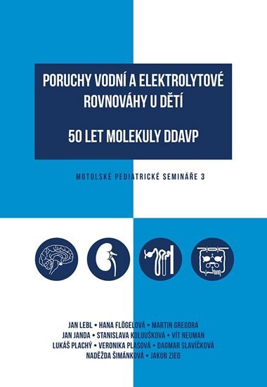 Poruchy vodn a elektrolytov rovnovhy u dt, 50 let molekuly DDAVP - Motolsk pediatrick semine 3 - Lebl Jan a kolektiv