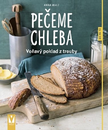 Peeme chleba - Voav poklad z trouby - Anna Walzov