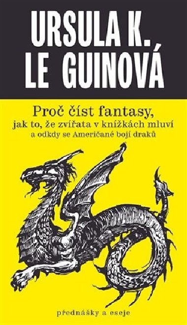 Pro st fantasy, jak to, e zvata v knkch mluv a odkdy se Amerian boj drak - Ursula K. Le Guinov