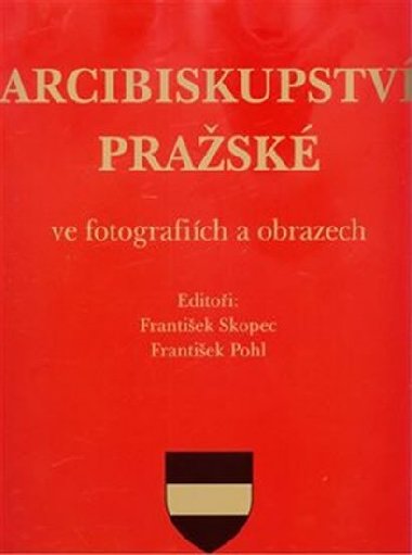 Arcibiskupstv prask ve fotografich a obrazech - Frantiek Pohl,Frantiek Skopec
