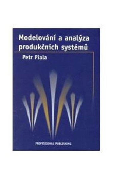 Modelování a analýza produkčních systémů - Fiala Petr a kolektiv