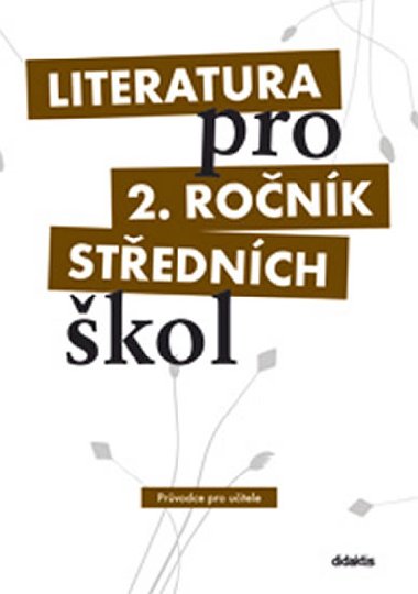 Literatura pro 2. ročník SŠ - průvodce pro učitele - Taťána Polášková