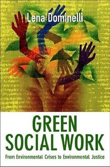 Green Social Work : From Environmental Crises to Environmental Justice - Dominelli Lena