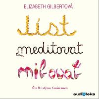 Jst, meditovat, milovat - Elizabeth Gilbertov