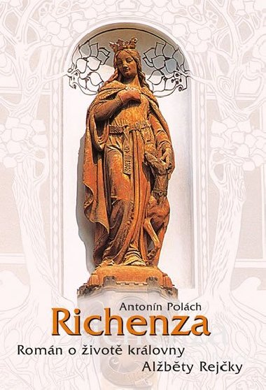 Richenza - Romn o ivot krlovny Albty Rejky - Antonn Polch