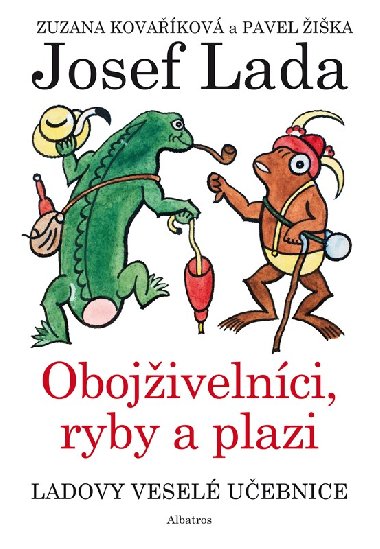 Ladovy veselé učebnice (4) - Obojživelníci, ryby a plazi - Pavel Žiška; Zuzana Kovaříková; Josef Lada