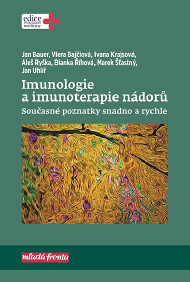 Imunologie a imunoterapie ndor - Souasn poznatky snadno a rychle - Jan Bauer; Viera Bajiov; Ivana Krajsov