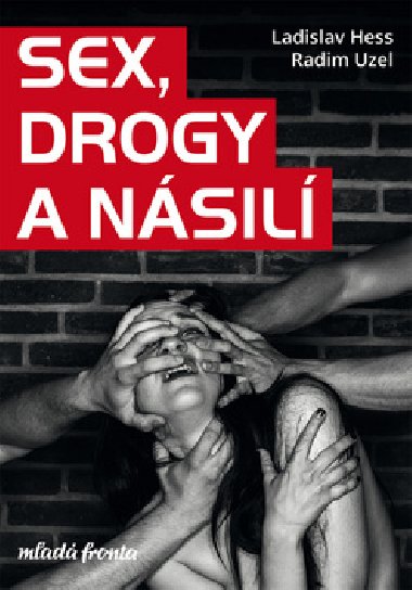 Sex, drogy a nsil - Ladislav Hess; Radim Uzel
