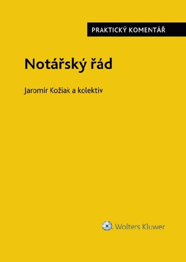 Notářský řád (č. 358/1992 Sb.) - Praktický komentář - Jaromír Kožiak; David Vláčil; Radek Ruban