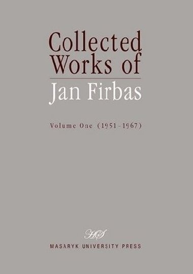 Collected Works of Jan Firbas: Volume One (1951-1967) - Chamonikolasov Jana